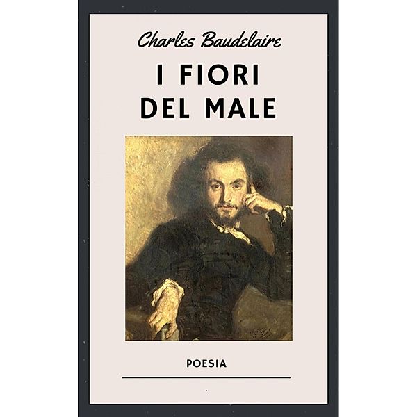 Baudelaire - I fiori del male, Charles Baudelaire