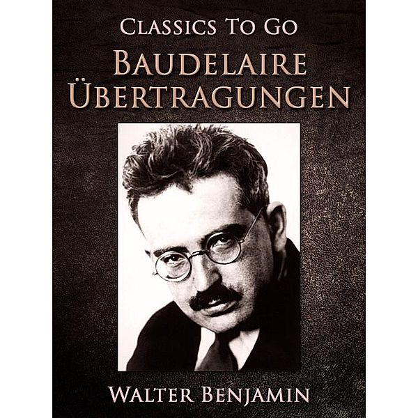 Baudelaire Übertragungen, Walter Benjamin