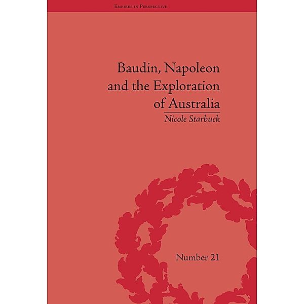 Baudin, Napoleon and the Exploration of Australia, Nicole Starbuck