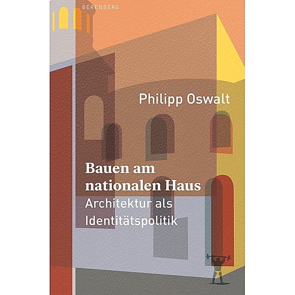 Bauen am nationalen Haus, Philipp Oswalt