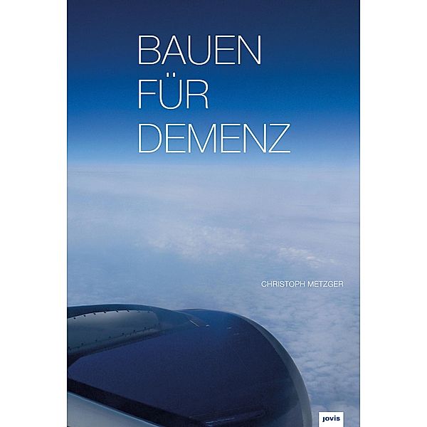 Bauen für Demenz / JOVIS, Christoph Metzger