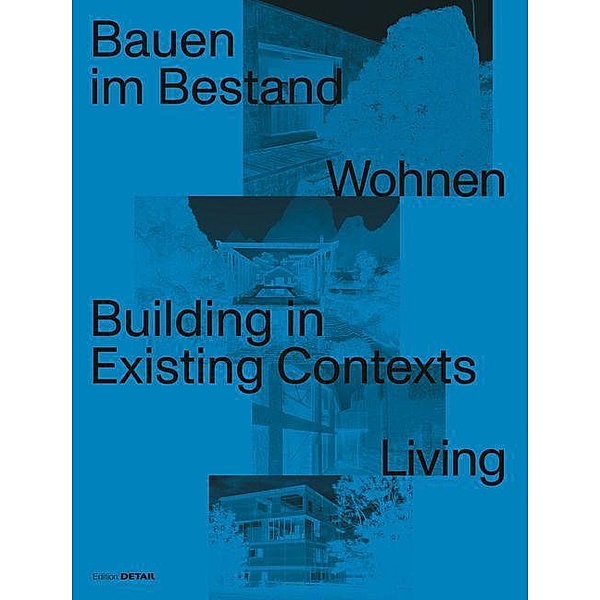 Bauen im Bestand. Wohnen / Building in Existing Contexts. Living, Sandra Hofmeister