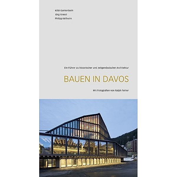 Bauen in Davos, Jürg Grassl, Wilhelm Philipp