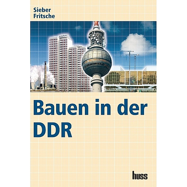 Bauen in der DDR, Hans Fritsche, Frieder Sieber