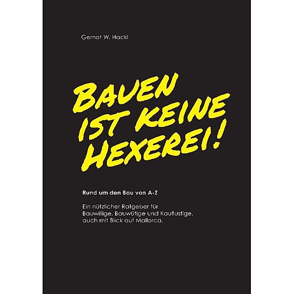 Bauen ist keine Hexerei!, Gernot W. Hackl