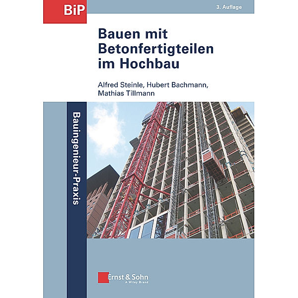 Bauen mit Betonfertigteilen im Hochbau, Alfred Steinle, Hubert Bachmann, Mathias Tillmann