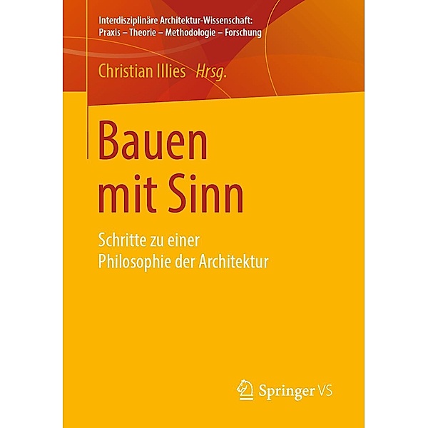 Bauen mit Sinn / Interdisziplinäre Architektur-Wissenschaft: Praxis - Theorie - Methodologie - Forschung