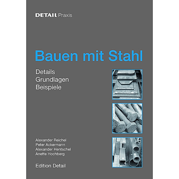 Bauen mit Stahl, Alexander Reichel, Peter Ackermann, Alexander Hentschel, Anette Hochberg