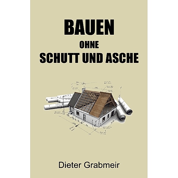 Bauen ohne Schutt und Asche, Dieter Grabmeir