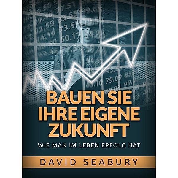 Bauen sie ihre eigene Zukunft (Übersetzt), David Seabury