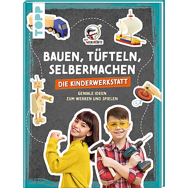 Bauen, Tüfteln, Selbermachen. Die Kinderwerkstatt, Die Werkkiste, Pelle Krautwald