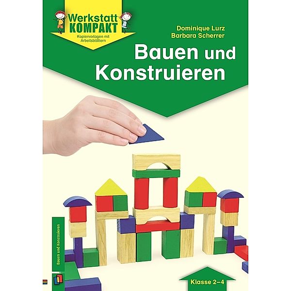 Bauen und Konstruieren - Klasse 2-4, Barbara Scherrer, Dominique Lurz