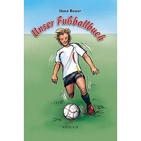 Bauer, I: Unser Fussballbuch, Ilona Bauer