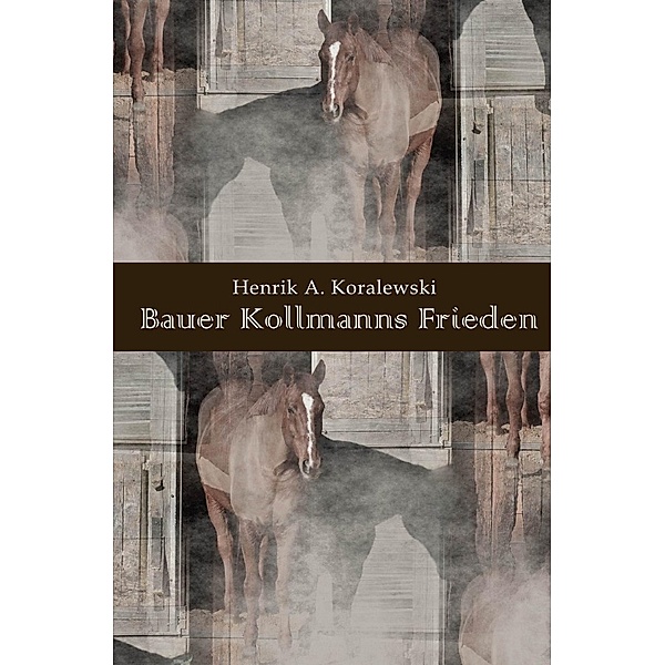 Bauer Kollmanns Frieden, Henrik A. Koralewski