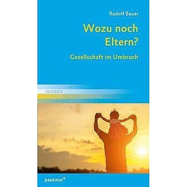 Bauer, R: Wozu noch Eltern?, Rudolf Bauer