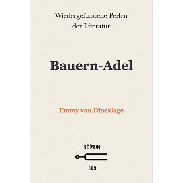 Bauern-Adel / Wiedergefundene Perlen der Literatur Bd.56, Emmy von Dincklage