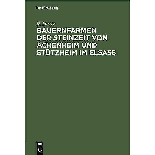 Bauernfarmen der Steinzeit von Achenheim und Stützheim im Elsass, R. Forrer