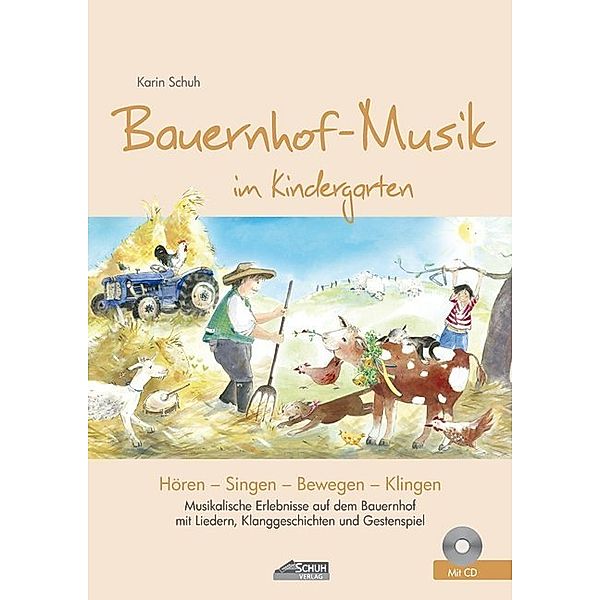Bauernhof-Musik im Kindergarten (inkl. Lieder-CD), m. 1 Audio-CD, Karin Schuh