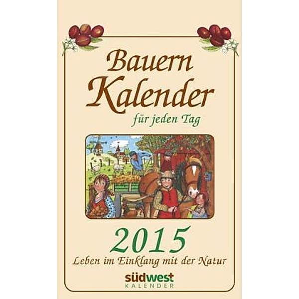 Bauernkalender für jeden Tag 2015 Abreisskalender, Michaela Muffler-Röhrl