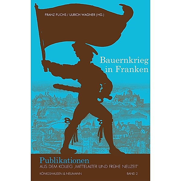 Bauernkrieg in Franken / Publikationen aus dem Kolleg 'Mittelalter und Frühe Neuzeit' Bd.2