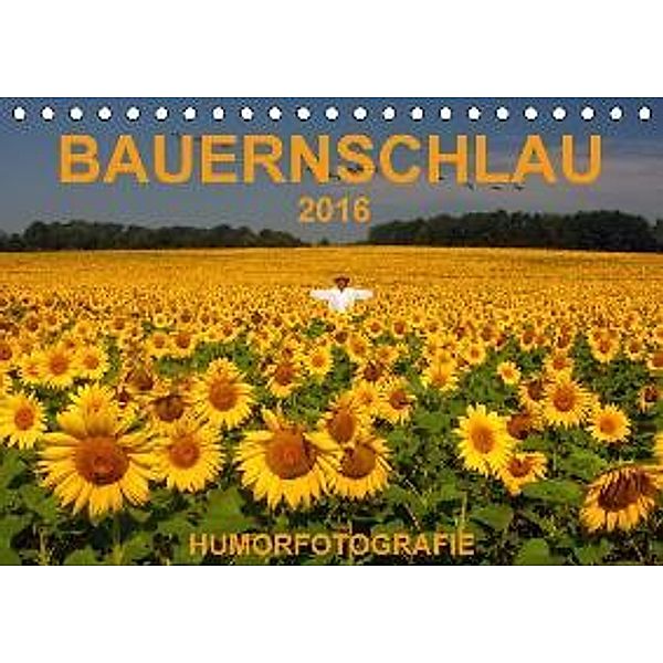 BAUERNSCHLAU 2016 (Tischkalender 2016 DIN A5 quer), Josef Hinterleitner