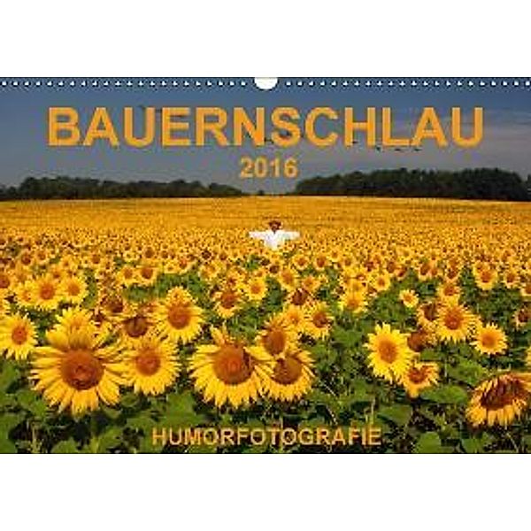 BAUERNSCHLAU 2016 (Wandkalender 2016 DIN A3 quer), Josef Hinterleitner
