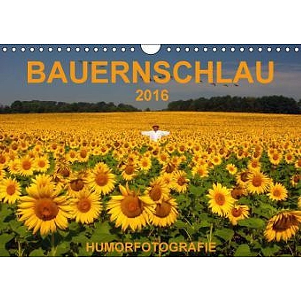 BAUERNSCHLAU 2016 (Wandkalender 2016 DIN A4 quer), Josef Hinterleitner