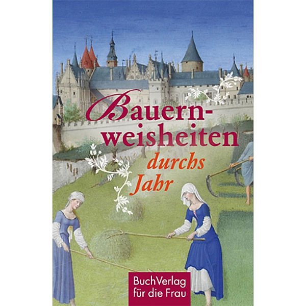 Bauernweisheiten durchs Jahr, Maria Mail-Brandt