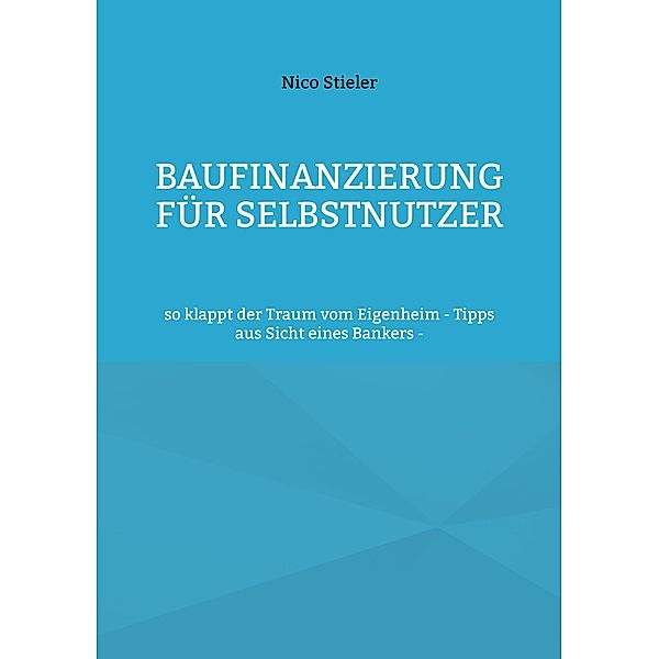 Baufinanzierung für Selbstnutzer, Nico Stieler