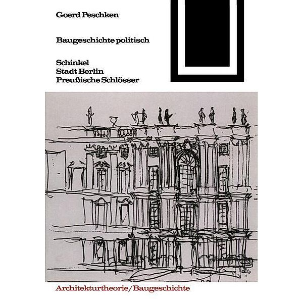 Baugeschichte politisch / Bauwelt Fundamente Bd.96, Goerd Peschken