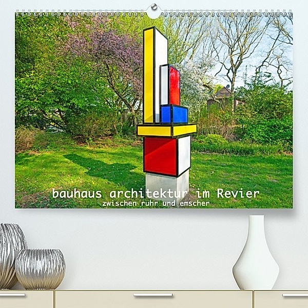 Bauhaus-Architektur im Ruhrgebiet (Premium, hochwertiger DIN A2 Wandkalender 2020, Kunstdruck in Hochglanz), Bernd Hermann
