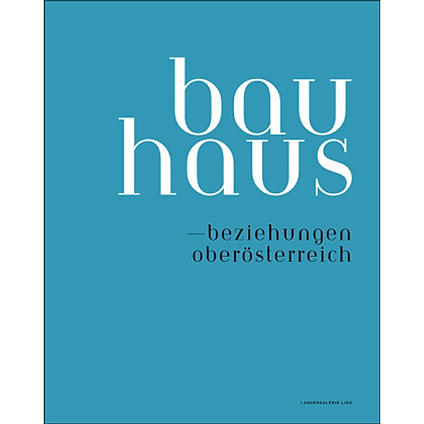 Bauhaus - Beziehungen Oberösterreich
