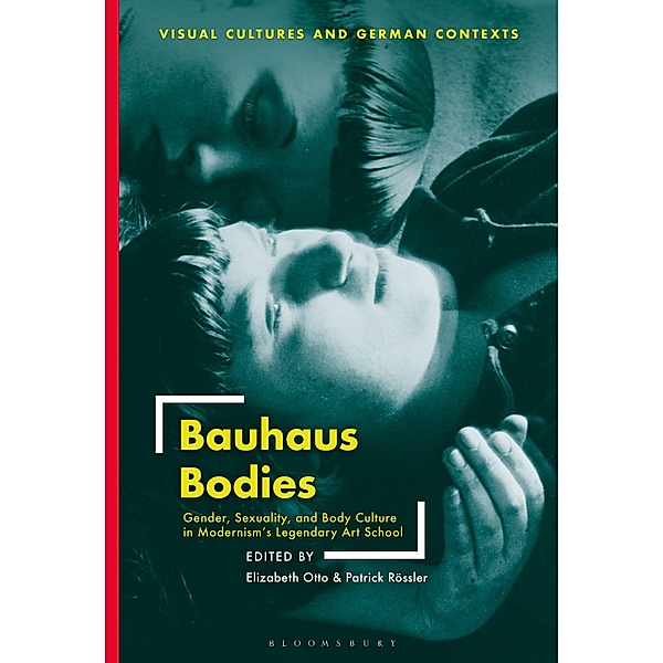 Bauhaus Bodies, Elizabeth Otto, Patrick Rössler