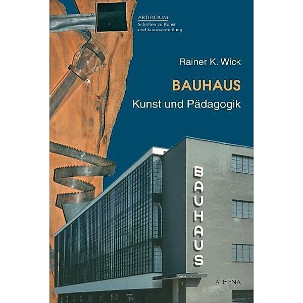 Bauhaus. Kunst und Pädagogik, Rainer K. Wick