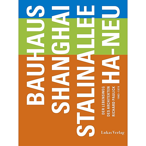 Bauhaus - Shanghai - Stalinallee - Ha-Neu