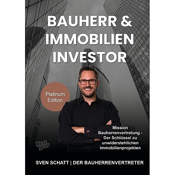 Bauherr & Immobilien Investor, Sven Schatt