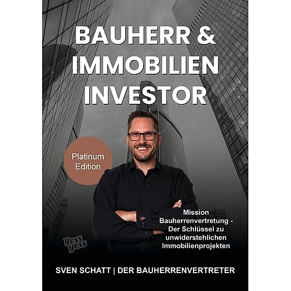 Bauherr & Immobilien Investor, Sven Schatt