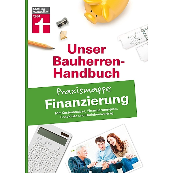 Bauherren-Praxismappe für Ihre Eigenheimfinanzierung / Unser Bauherren-Handbuch Praxismappen, Robert Tzschöckel