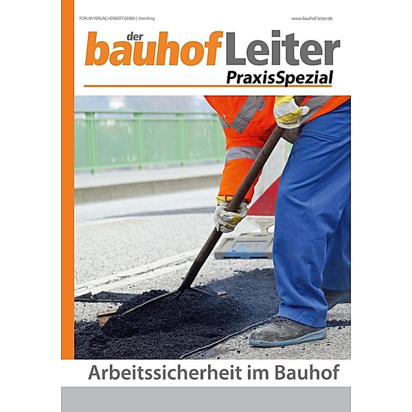 bauhofLeiter-PraxisSpezial: Arbeitssicherheit im Bauhof, Forum Verlag Herkert GmbH