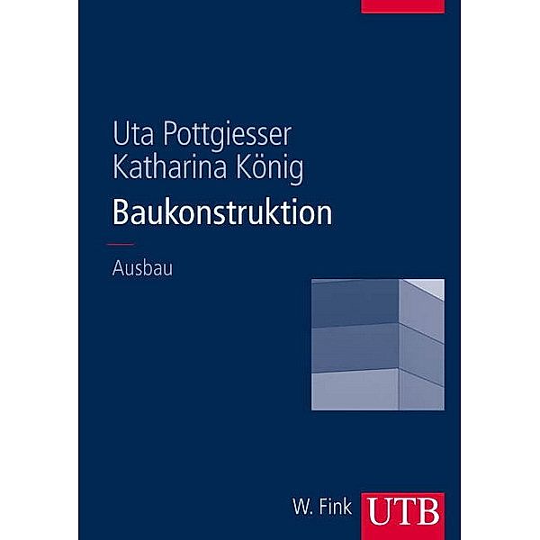 Baukonstruktion Ausbau, Uta Pottgiesser, Katharina König