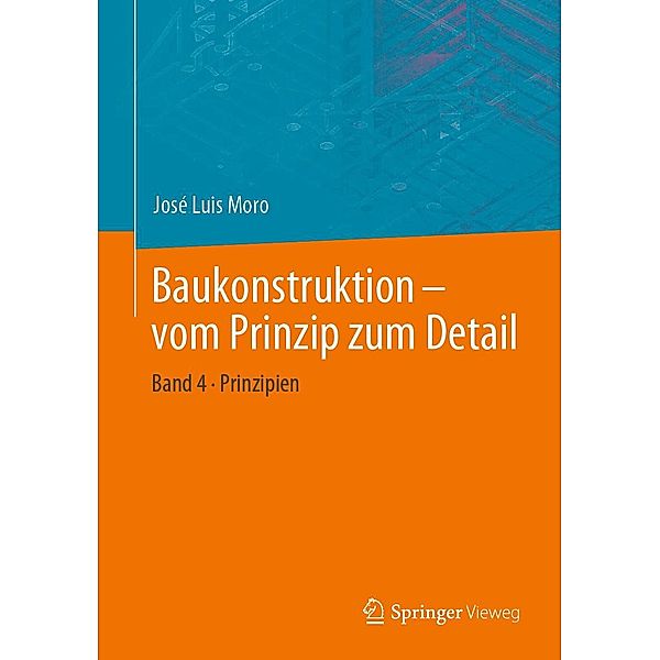 Baukonstruktion - vom Prinzip zum Detail, José Luis Moro