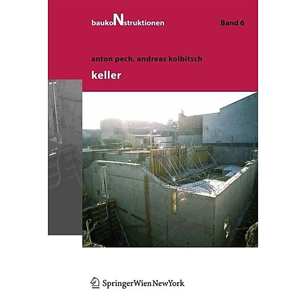 Baukonstruktionen Volume 1-17 / Keller, Anton Pech, Andreas Kolbitsch