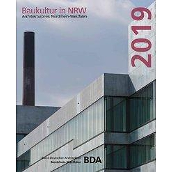 Baukultur in NRW 2019. Architekturpreis Nordrhein-Westfalen