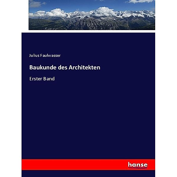 Baukunde des Architekten, Julius Faulwasser