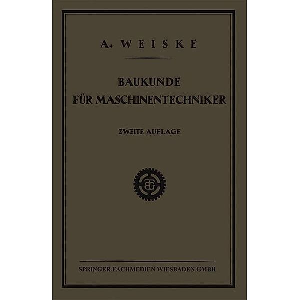 Baukunde für Maschinentechniker, Dipl. Ing. A. Weiske