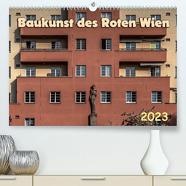 Baukunst des Roten Wien (Premium, hochwertiger DIN A2 Wandkalender 2023, Kunstdruck in Hochglanz), Werner Braun