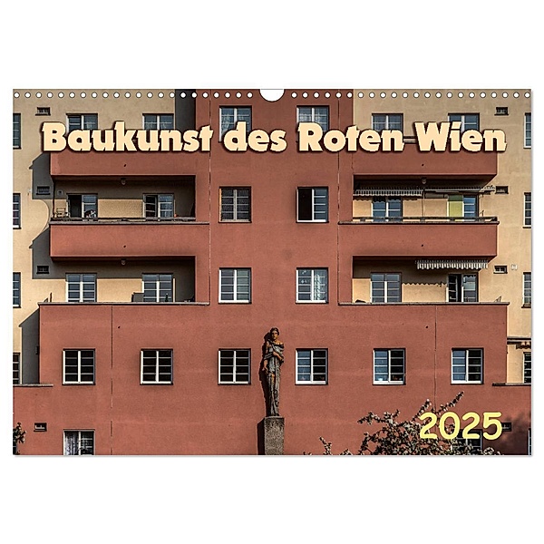 Baukunst des Roten Wien (Wandkalender 2025 DIN A3 quer), CALVENDO Monatskalender, Calvendo, Werner Braun