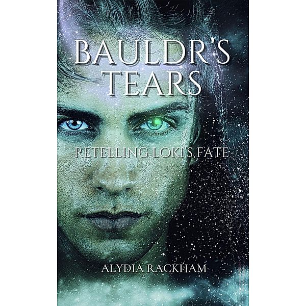 Bauldr's Tears: Retelling Loki's Fate (Alydia Rackham's Retellings, #2) / Alydia Rackham's Retellings, Alydia Rackham