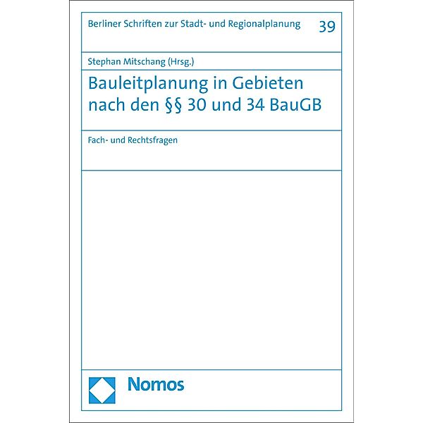 Bauleitplanung in Gebieten nach den §§ 30 und 34 BauGB / Berliner Schriften zur Stadt- und Regionalplanung Bd.39