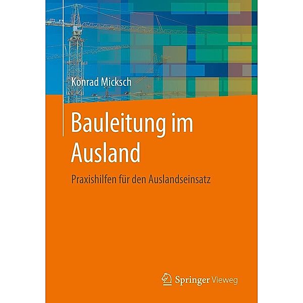 Bauleitung im Ausland, Konrad Micksch